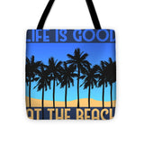 Life is Good at the Beach - Tote Bag